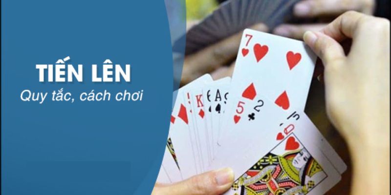 cách chơi bài tiến lên